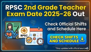 RPSC 2nd Grade Teacher Exam Date 2025-26 Out, Check Official Shifts and Schedule Here