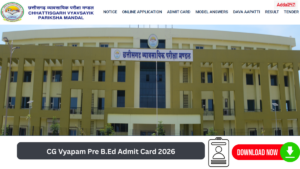 CG Vyapam Pre B.Ed Admit Card 2026 Out Today @vyapamcg.cgstate.gov.in, Direct Download Link
