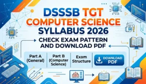 DSSSB TGT Computer Science Syllabus 2026, Check Exam Pattern and Download PDF
