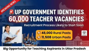 UP Teaching Recruitment 2026: Government Identifies 60,000 Teacher Vacancies, Recruitment Process Likely to Start Soon