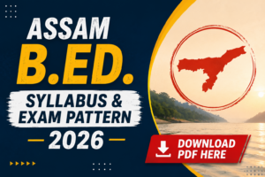 Assam B.Ed. Syllabus and Exam Pattern 2026, Download PDF Here