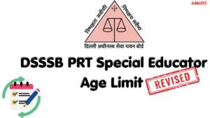 DSSSB PRT Special Educator Age Limit Revised, Check Revised Rules