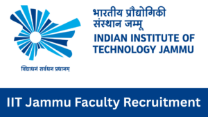 IIT Jammu Faculty Recruitment 2026, Apply Link, Eligibility