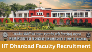 IIT Dhanbad Faculty Recruitment 2026, Apply Link, Eligibility, Salary, Selection Process