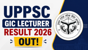 UPPSC GIC Lecturer Result 2026 Out @uppsc.up.nic.in, Download Merit List PDF