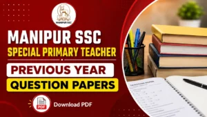 Manipur SSC Special Primary Teacher Previous Year Question Papers, Download PDF