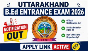 Uttarakhand B.Ed Entrance Exam 2026 Notification Out, Apply Online Link Active