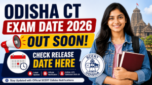 Odisha CT Exam Date 2026 Out Soon, Check Release Date Here
