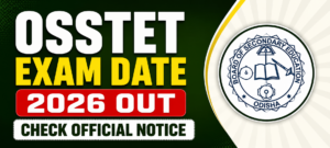 OSSTET Exam Date 2026 Out, Check Official Notice