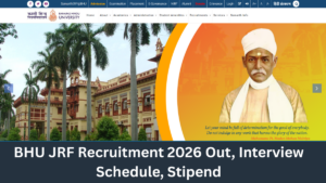 BHU JRF Recruitment 2026 Out, Interview Schedule, Stipend