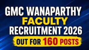 GMC Wanaparthy Faculty Recruitment 2026 Out for 160 Posts