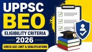 UPPSC BEO Eligibility Criteria 2026, Check Age Limit & Qualifications