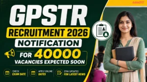 GPSTR Recruitment 2026 Notification for 40000 Vacancies Expected Soon, Check Exam Date, Apply Online Dates