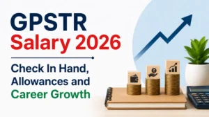 GPSTR Salary 2026, Check In Hand, Allowances and Career Growth