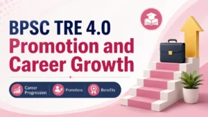 BPSC TRE 4.0 Promotion and Career Growth, Career Progression, Promotions and Benefits
