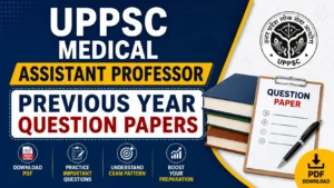 UPPSC Medical Assistant Professor Previous Year Question Papers