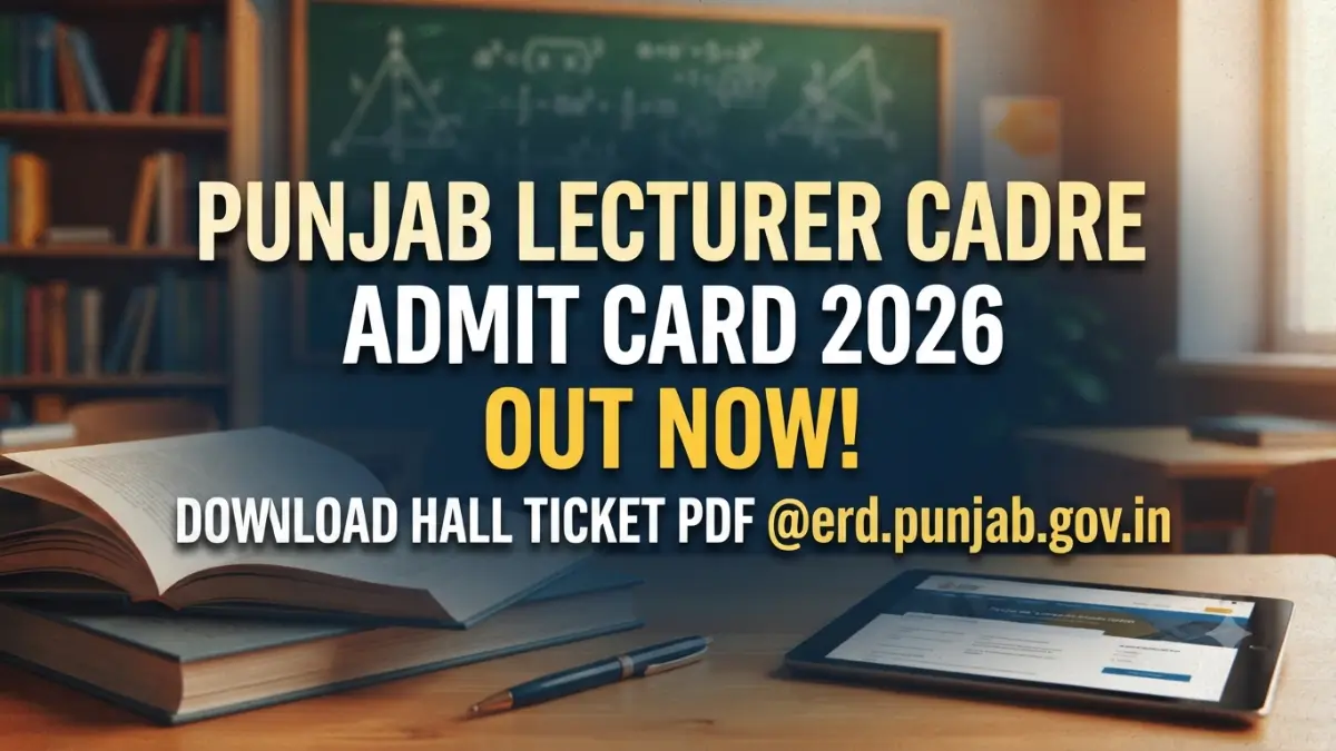 Punjab Lecturer Cadre Admit Card 2026 Out @erd.punjab.gov.in, Download Hall Ticket PDF