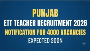 Punjab ETT Teacher Recruitment 2026 Notification for 4000 Vacancies Expected Soon
