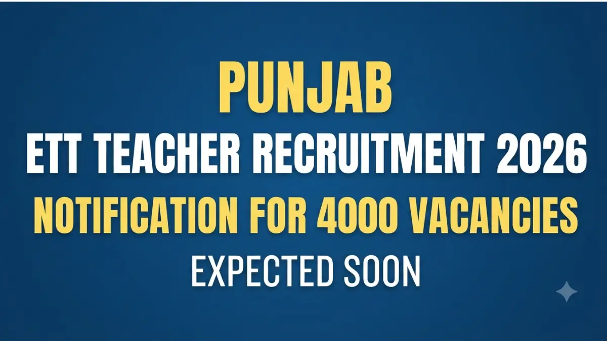 Punjab ETT Teacher Recruitment 2026 Notification for 4000 Vacancies Expected Soon