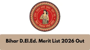 Bihar D.El.Ed. Merit List 2026 Out, Download 1st Cut Off Allotment List PDF