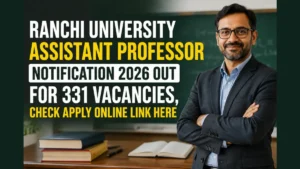Ranchi University Assistant Professor Notification 2026 Out for 331 Vacancies, Check Apply Online Link Here