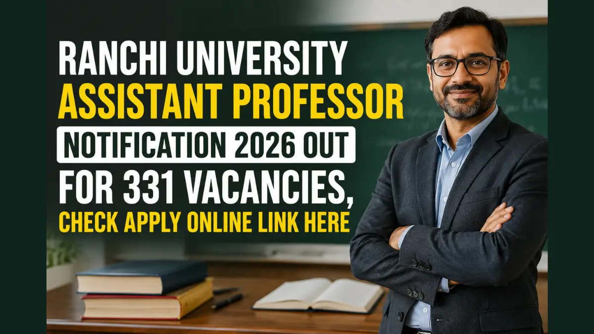 Ranchi University Assistant Professor Notification 2026 Out for 331 Vacancies, Check Apply Online Link Here
