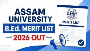 Assam University B.Ed Merit List 2026 Out @aus.ac.in, Download 1st List PDF
