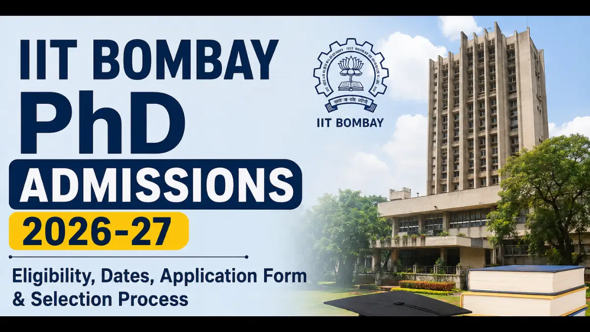IIT Bombay PhD Admissions 2026-27: Eligibility, Dates, Application Form & Selection Process