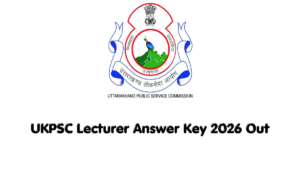 UKPSC Lecturer Answer Key 2026 Out, Download Paper 1 and Paper 2 PDF