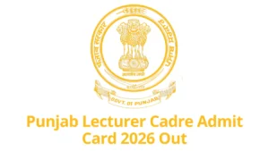Punjab Lecturer Cadre Admit Card 2026