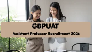 GBPUAT Assistant Professor Recruitment 2026, Check Eligibility and Apply Online