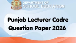 Punjab Lecturer Cadre Question Paper 2026 (19 September), Download Subject Wise PDF