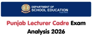 Punjab Lecturer Cadre Exam Analysis 2026, Check Attempts and Difficulty Level