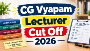 CG Vyapam Lecturer Cut Off 2026, Check Expected and Previous Year Qualifying Marks