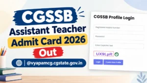 CGSSB Assistant Teacher Admit Card 2026 Out @vyapamcg.cgstate.gov.in, Download PDF