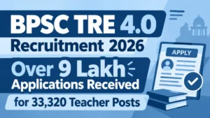 BPSC TRE 4.0 Recruitment 2026, Over 9 Lakh Applications Received for 33,320 Teacher Posts