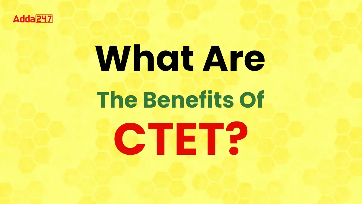 What Are The Benefits Of CTET