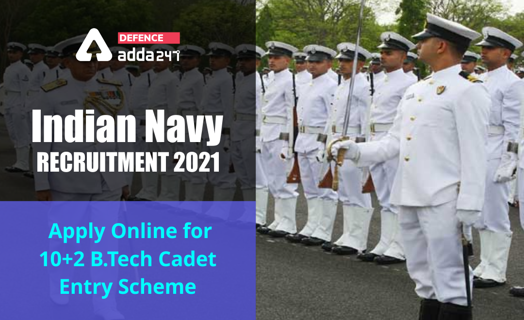 Indian Navy Recruitment 2021, Apply Online for 10+2 B.Tech Cadet Entry Scheme_40.1