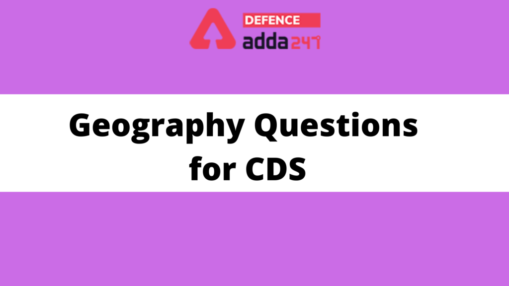 Most Important Geography Questions for CDS 2021