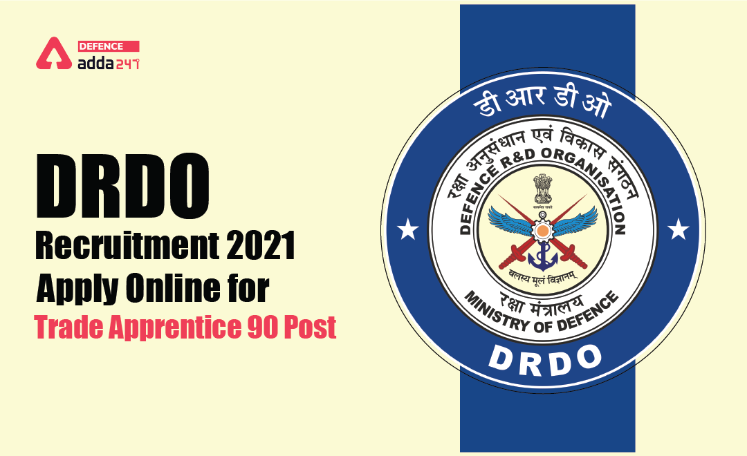 DRDO Recruitment 2021, Apply Online for Trade Apprentice 90 Post_40.1