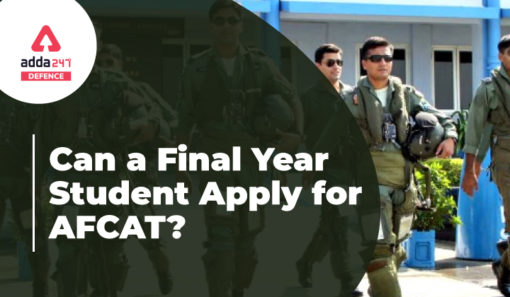 Can a Final Year Student Apply for AFCAT Exam?_40.1