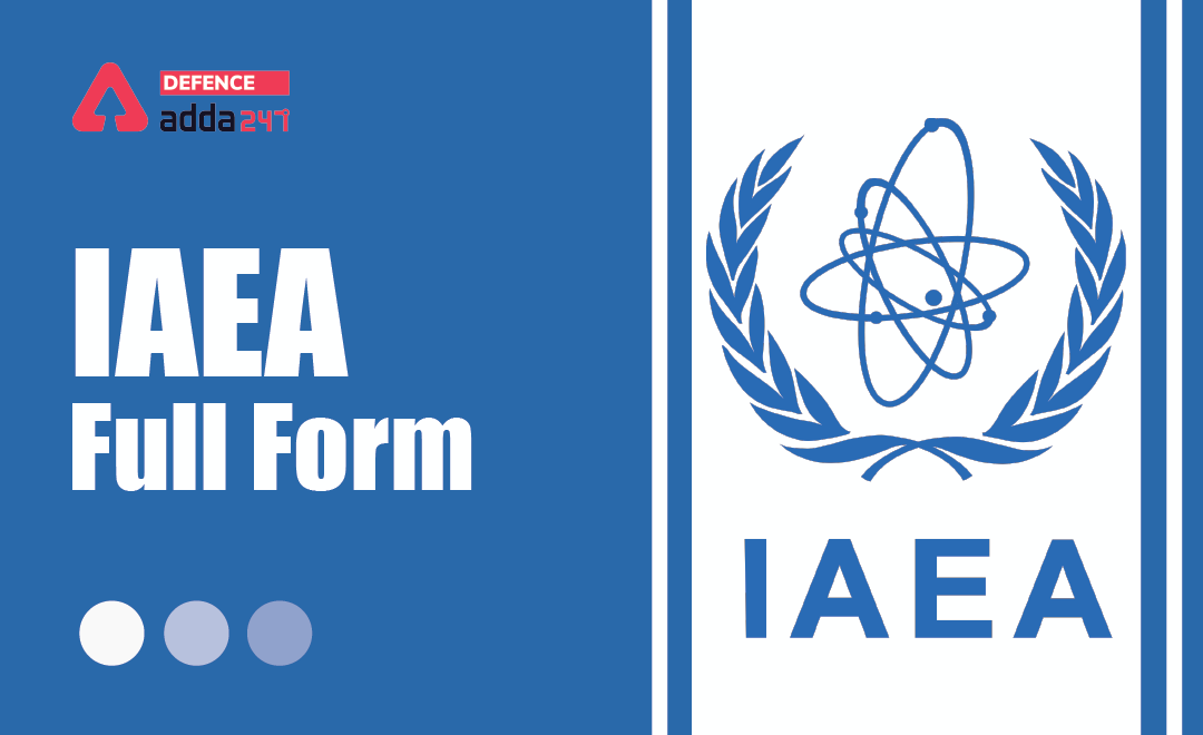 IAEA Full Form, History, Mission, Roles and Responsibilities_40.1