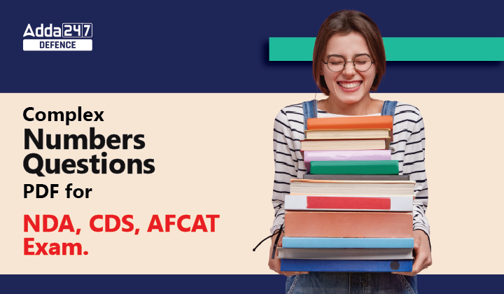 Complex Numbers Questions PDF for NDA, CDS, AFCAT Exam