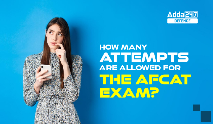 How Many Attempts are Allowed for The AFCAT Exam-01