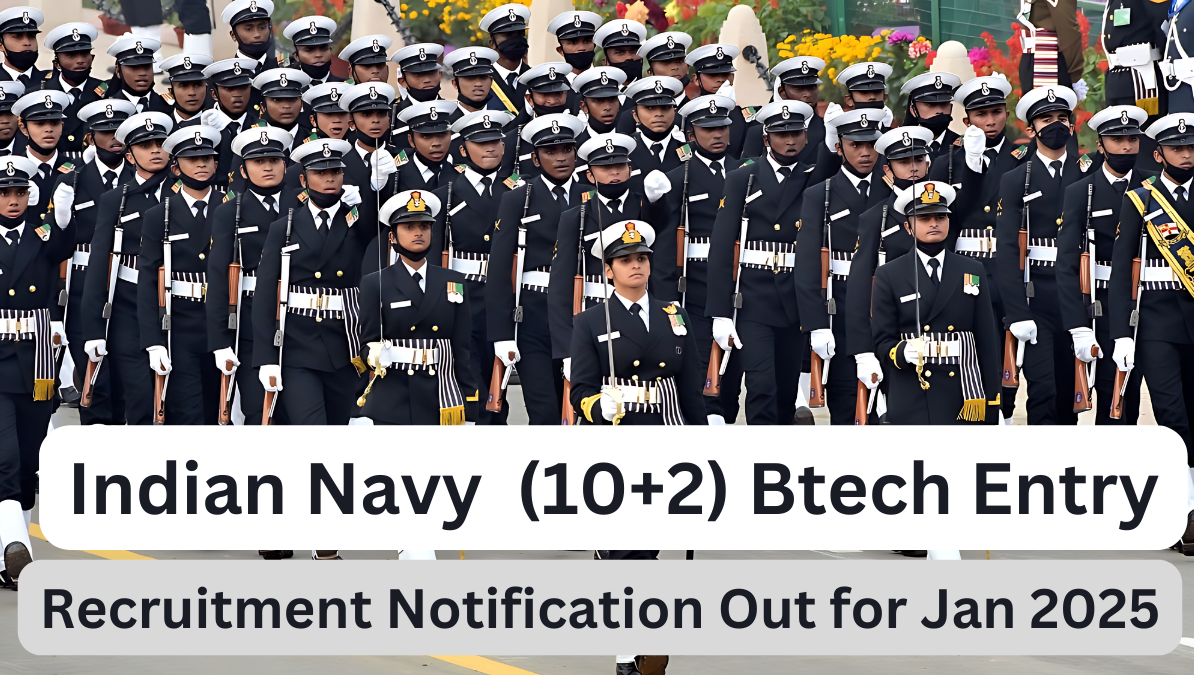 Indian Navy 10+2 (B.Tech) Cadet Entry for Jan 2025 Batch, Apply Online