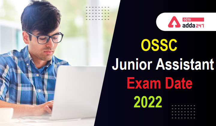 OSSC Junior Assistant Exam Date 2022
