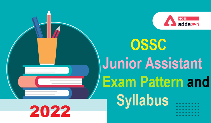 OSSC Junior Assistant Exam Pattern and Syllabus 2022