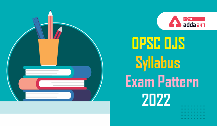 OPSC OJS Syllabus And Exam Pattern 2022