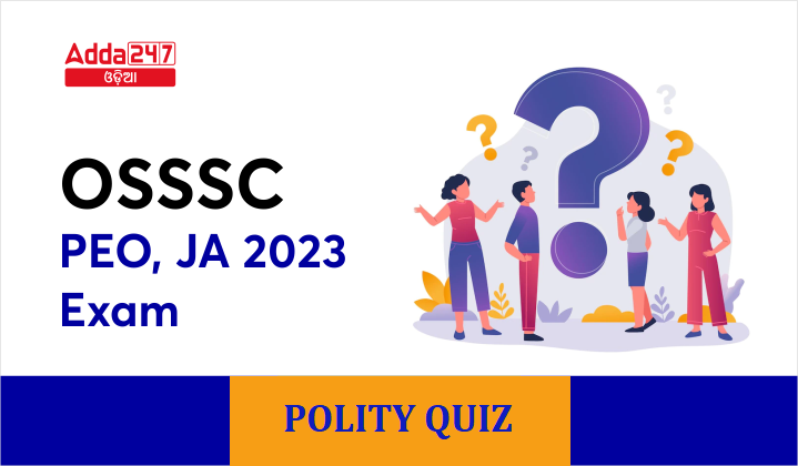 OSSSC PEO, JA 2023 Exam Polity Quiz