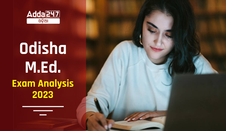 Odisha M.Ed. Exam Analysis 2023